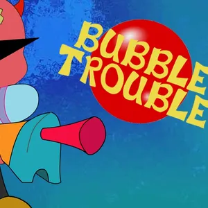 Bubble Trouble