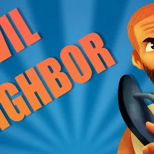Evil Neighbor